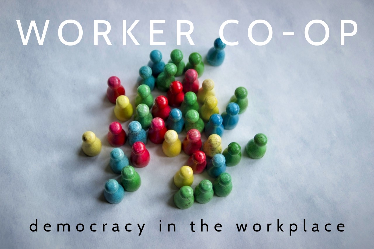 WORKER CO-OP democracy in the workplace